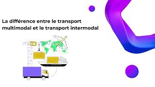 La différence entre le transport multimodal et le transport intermodal [upl. by Gnanmos956]