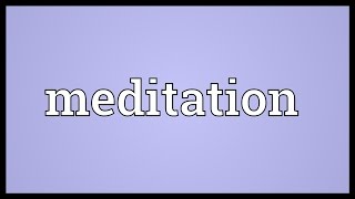 Meditation Meaning [upl. by Renzo500]