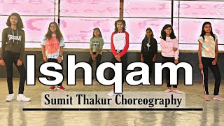 Ishqam full song  Dance video cover  Mika Singh Ali Quli Mirza Sumit Thakur Choreography ishqam [upl. by Dagnah]