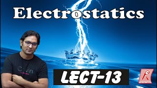 ELECTROSTATICS LECT 13 [upl. by Eintruok]