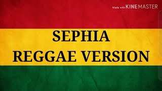 SEPHIA  REGGAE VERSION  LIRIK [upl. by Kiyoshi]