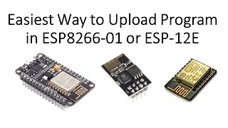 Easiest Way to Upload Program in ESP826601 or ESP12E [upl. by Radack833]