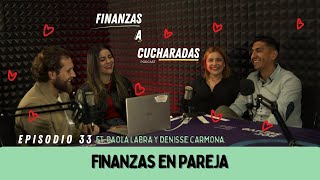 Episodio 33  Finanzas en pareja ft Paola Labra y Denisse Carmona [upl. by Weissman]