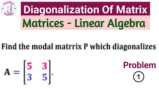 Diagonalization Of Matrix  Matrices  Linear Algebra  Problem 1  Engineering Mathematics [upl. by Refotsirk]