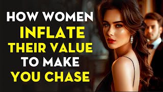 How Women Artificially INFLATE Their VALUE To Make You Chase Be Careful  Stoicism  Stoic Legend [upl. by Ativet]