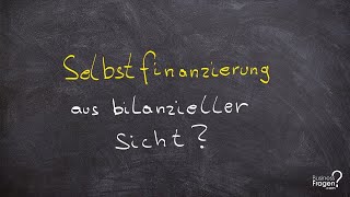 Selbstfinanzierung erklärt  offene und stille Selbstfinanzierung offene amp verdeckte Finanzierung [upl. by Notsehc]