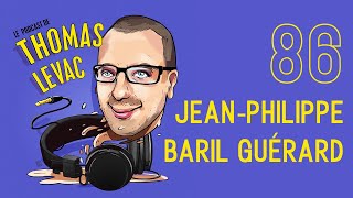 Le Podcast de Thomas Levac  JeanPhilippe Baril Guérard [upl. by Suraved70]