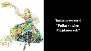 Polka suwiecMajdaneczek  Tańce Regionów Podkarpacia Taniec przeworski [upl. by Nnyletak]