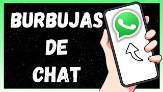 Cómo Tener Burbujas De Chat De WhatsApp En Celular  Nuevo 2024 [upl. by Elia913]