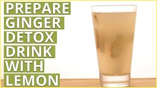 How To Prepare GINGER LEMON DETOX DRINK [upl. by Bamford544]