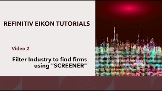 LSEG Refinitiv Eikon Video 2  Filter Industry to find firms using quotSCREENERquot [upl. by Effy]