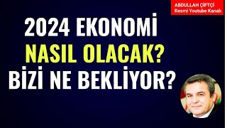 2024 YILI EKONOMİ NASIL OLACAK BİZİ NE BEKLİYOR Abdullah Çiftçi [upl. by Tillie]