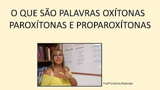 O QUE SÃO PALAVRAS OXÍTONAS PAROXÍTONAS E PROPAROXÍTONAS [upl. by Ayanahs574]