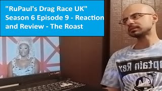 quotRuPauls Drag Race UKquot Season 6 Episode 9  Reaction and Review  The Roast [upl. by Assenyl]