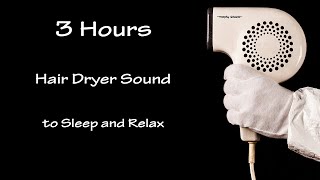 Hair Dryer Sound 33  3 Hours Long Extended Version [upl. by Notliw]