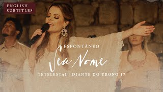 Diante do Trono  Espontâneo Seu Nome With English Subtitles [upl. by Roch]