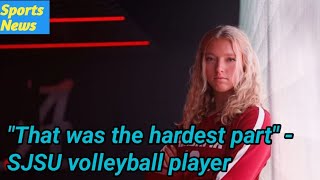 quotThat was the hardest partquot  SJSU volleyball player Brooke Slusser opens up on harsh reality [upl. by Garris]