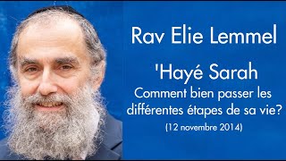 Rav Elie Lemmel  05 Hayé Sarah  Comment bien passer les différentes étapes de sa vie [upl. by Akihsay]