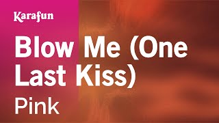 Blow Me One Last Kiss  Pink  Karaoke Version  KaraFun [upl. by Paget863]