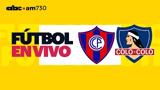 En vivo  CERRO PORTEÑO vs COLO COLO  Copa Libertadores 2024  ABC 730 AM [upl. by Northington401]