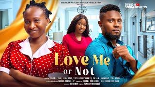 LOVE ME OR NOT  MAURICE SAM SONIA UCHE CHISOM AGOAWUIKE THELMA C Latest 2024 Nigerian Movies [upl. by Fawna]