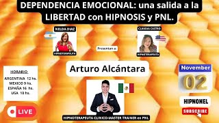 DEPENDENCIA EMOCIONAL una salida a la LIBERTAD con Hipnosis y PNLArturo AlcántaraNelda DiazClau [upl. by Lucas]