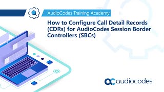 How to Configure Call Detail Records CDRs for AudioCodes Session Border Controllers SBCs [upl. by Doownil]