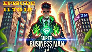 SUPER BUSINESS MAN  EPISODE 11 TO 15  DALI POST EPISODE  episode trending newstory [upl. by Aidua188]