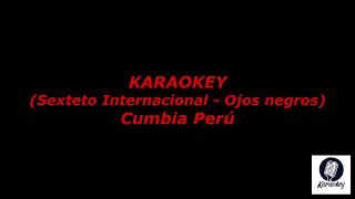 Sexteto Internacional  Ojos Negro Karaokey Cumbia Peru [upl. by Jegar]