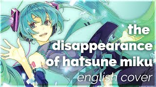 The Disappearance of Hatsune Miku ♡ English Cover【rachie】初音ミクの消失 [upl. by Leaper]