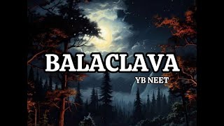 YB Neet  Balaclava Lyrics [upl. by Troxell]