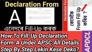 How To FillUp Declaration FormA Under APSCAll Details Step By Step Lekin Kese Deko APDCLampAEGCL [upl. by Ennaxor]