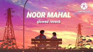 Noor Mahal   Slowed reverb  noormahal chaninattan slowedandreverb lofi [upl. by Corkhill482]