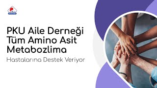 PKU Aile Derneği Tüm Amino Asit Metabolizma Hastalarına Destek Veriyor [upl. by Htenay587]