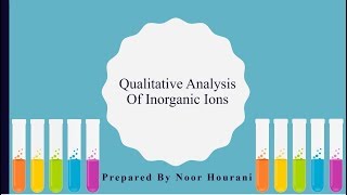 Qualitative Analysis Of Inorganic Ions1 by Noor Hourani [upl. by Sokil]