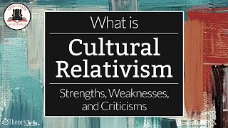 What is Cultural Relativism Definition Strengths and Criticisms  Theory to Go 3 [upl. by Yelbmik483]