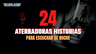 🔴 24 Aterradoras HISTORIAS para ESCUCHAR de NOCHE  MARATONES DE TERROR  EVD [upl. by Spanos585]