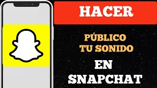 ¿Cómo hacer público tu sonido en Snapchat [upl. by Ahsined879]