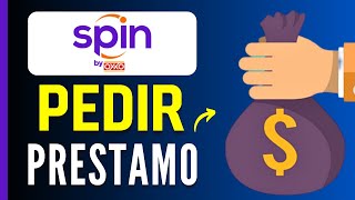 Cómo PEDIR un PRESTAMO en Spin by OXXO Rápido y Fácil [upl. by Ahtelat]