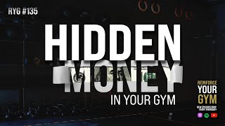 RYG 135 Hidden Money in Your Gym [upl. by Amles881]