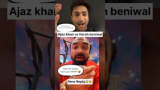 Harsh beniwal vs Ajaz khan 🤯🤬😱 harshbeniwal ajazkhan ajazkhanreply newvideo roast [upl. by Anileh]