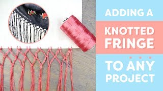 Adding a Knotted Fringe to Any Project [upl. by Naedan]