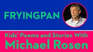 Fryingpan POEM  Kids Poems and Stories With Michael Rosen [upl. by Ralf]