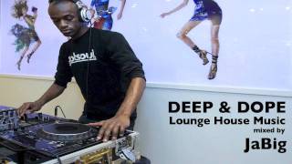 Deep Lounge House Music DJ Mix by JaBig  DEEP amp DOPE MONTROYAL [upl. by Hnilym]