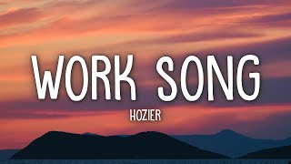 Hozier  Work Song Lyrics [upl. by Mathre391]