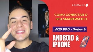 COMO CONECTAR O SEU SMARTWATCH  W29 PRO   IPHONE E ANDROID [upl. by Ycniuqed]