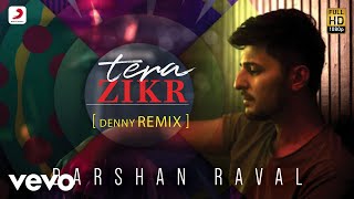 Tera Zikr  Official Remix by DENNY REMIX  Darshan Raval [upl. by Hendrickson]