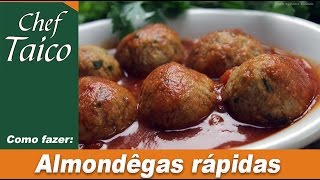 Almôndegas rápidas  Chef Taico [upl. by Grissel]