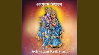 Achyutam Keshavam [upl. by Leggett]