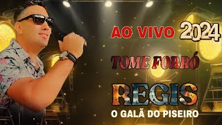 RÉGIS O GALÃ DO PISEIRO AO VIVO 2024 [upl. by Navi]